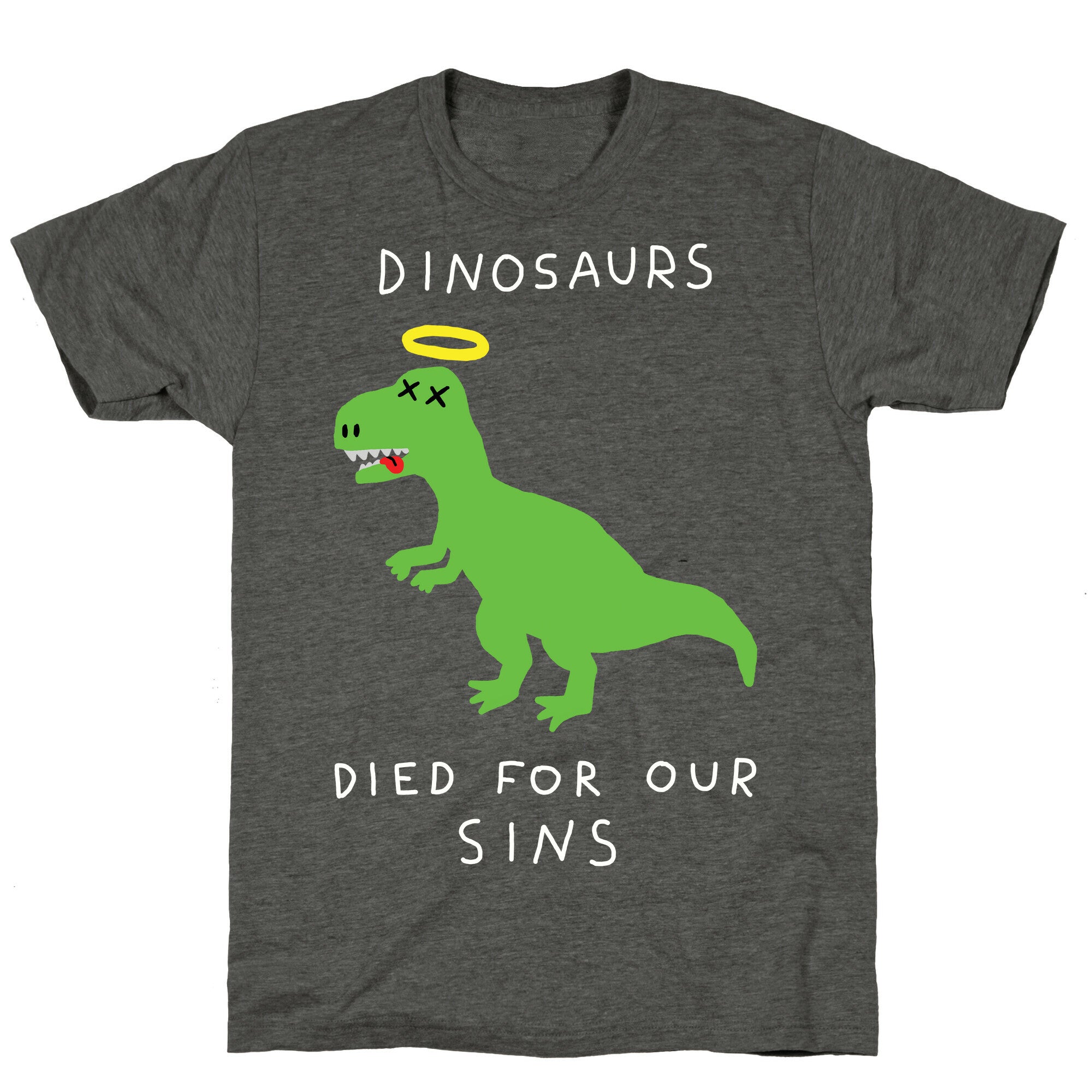 Dinosaurs Died For Our Sins Unisex Triblend Tee